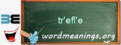 WordMeaning blackboard for tr'efl'e
